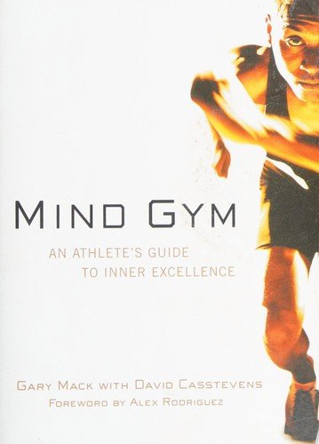 Mind Gym: An Athlete's Guide to Inner Excellence
